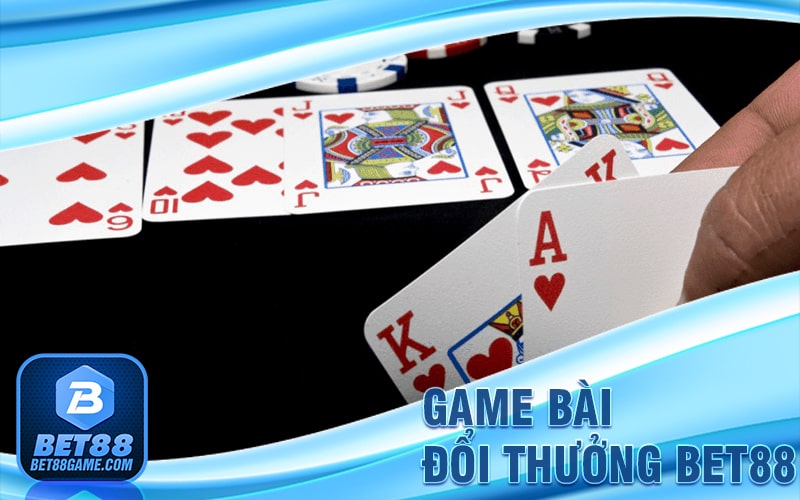 Tại sao nên chọn game bài đổi thưởng Bet88 