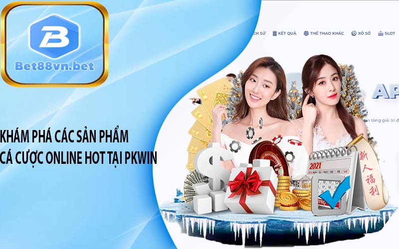 Khám phá các sản phẩm cá cược online hot tại PKWIN