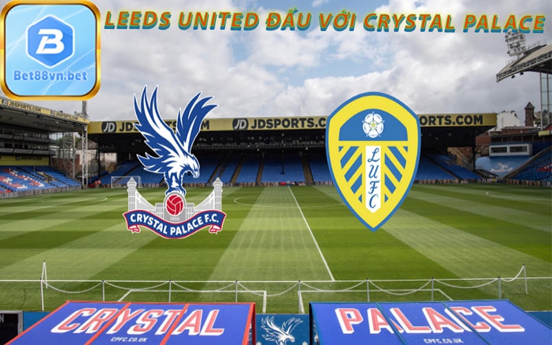 Leeds United đấu với Crystal Palace