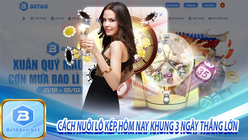 Cách nuôi lô kép hôm nay khung 3 ngày thắng lớn