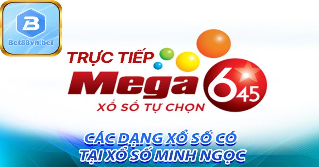 Các dạng xổ số có tại xổ số minh ngọc