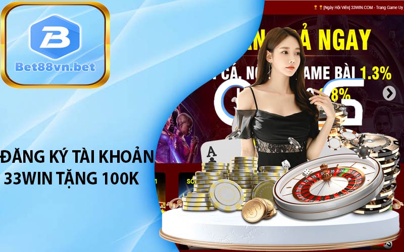 Đăng ký tài khoản 33win tặng 100k